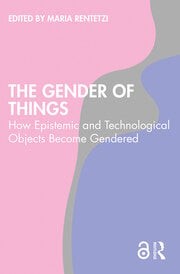 Portada de The gender of things : how epistemic and technological objects become gendered 